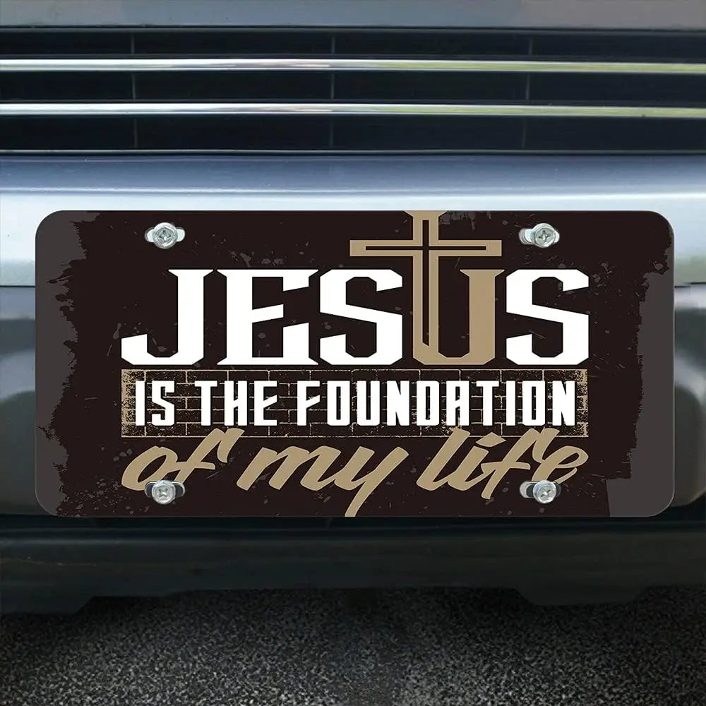 Jesus Is The Foundation of My Life Front License Plate Covers