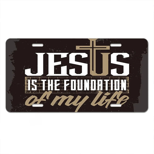 Jesus Is The Foundation of My Life Front License Plate Covers